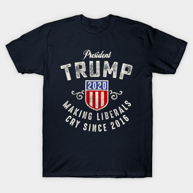 President Trump 2020 Making Liberals Cry Since 2016 T-Shirt by Designkix